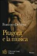 Pitagora e la musica. Un viaggio sulle tracce di Pitagora alla ricerca del mistero dei suoni