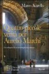 Quattro piccole verità per Aurelio Marchi. Le indagini di un investigatore privato