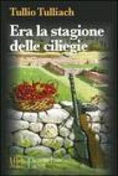 Era la stagione delle ciliegie. Pola 1945: il dramma delle comunità italiane e l'incubo delle «foibe»