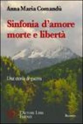 Sinfonia d'amore, morte e libertà. Una storia di guerra