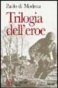 Trilogia dell'eroe. Vite di «eroi normali»