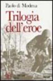 Trilogia dell'eroe. Vite di «eroi normali»