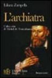 L'archiatra. L'altra vita di Michel de Nostradamus