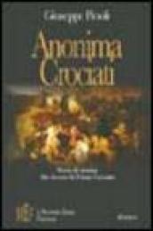 Anonima crociati. La prima crociata attraverso i sentimenti e le vicende quotidiane di gente comune