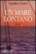 Un mare lontano. La passione per il mare e per una donna in un'intensa storia d'amore