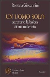 Un uomo solo attraverso la bufera di fine millennio. Un ritratto dell'Italia di fine millennio attraverso le vicende di un appassionato medico