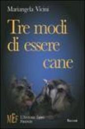 Tre modi di essere cane. Storie di cani