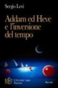 Addam ed Heve e l'inversione del tempo. Il segreto dei «cupolari», misteriosi rappresentanti di un'umanità alla deriva