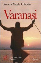 Varanasi. Un viaggio fra i luoghi più suggestivi e magici dell'India