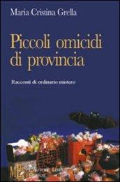 Piccoli omicidi di provincia. Racconti di ordinario mistero