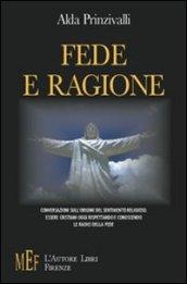 Fede e ragione. Essere cristiani oggi: conversazioni sull'origine cristiana del sentimento religioso