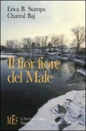 Il fior fiore del male. Un tranquillo paese sul lago teatro di misteriosi delitti