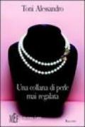 Una collana di perle mai regalata. Un racconto sul miracolo dell'amore e sui suoi straordinari effetti