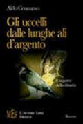 Gli uccelli dalle lunghe ali d'argento. Il segreto della libertà