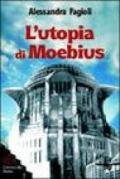 L'utopia di Moebius. Realizzazione della città ideale e destino dell'utopia