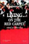 Living on the red carpet. Una moderna favola d'amore nel mondo della musica