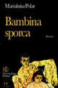 Bambina sporca. Il grido-denuncia di una violenza in famiglia