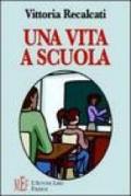 Una vita a scuola. La vita scolastica vista da studentessa e da insegnante