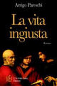 La vita ingiusta. Una storia di coraggio e di lotta contro la mafia