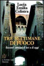 Tre settimane di fuoco. Racconti semiseri di ieri e di oggi