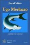 Ugo Merluzzo. Le avventure di un piccolo pesce