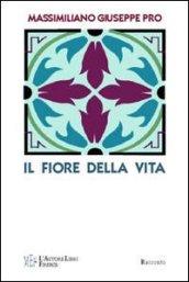 Il fiore della vita. Sulle tracce di un mitico fiore dalle leggendarie proprietà