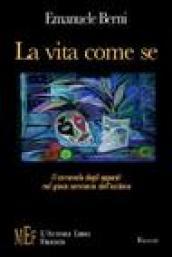 La vita come se. Il carnevale degli opposti nel gioco semiserio dell'esistere