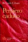 Pensiero caduco. Percorsi di pensieri sui grandi temi della vita