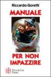 Manuale per non impazzire. Come sopravvivere al «non senso» della vita