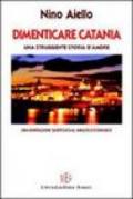 Dimenticare Catania. Una struggente storia d'amore