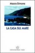 La casa sul mare. Storie di donne del sud fra presente e passato