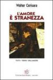 L'amore è stranezza. Tutti i «sensi» dell'amore