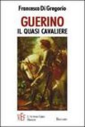 Guerino, il quasi cavaliere. Le mirabolanti avventure di un giovane scudiero