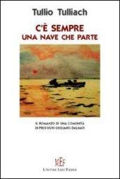 C'è sempre una nave che parte. Il romanzo di comunità di profughi Giuliano-Dalmati