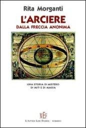 L'arciere dalla freccia anonima. Una storia di mistero, di miti e di magia