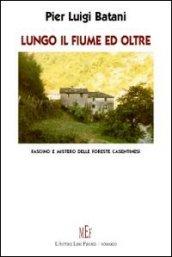 Lungo il fiume ed oltre. Fascino e mistero delle Foreste Casentinesi