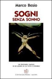 Sogni senza sonno. Un profondo viaggio in un mondo in cui tutto è possibile