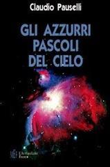 Gli azzurri pascoli del cielo. Sii felice sempre. E non tradire mai le stelle