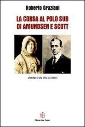 La corsa al Polo Sud di Amundsen Scott. Sincronia di una sfida sui ghiacci