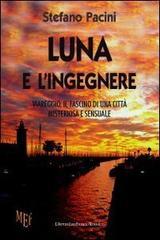 Luna e l'ingegnere. Viareggio, il fascino di una città misteriosa e sensuale