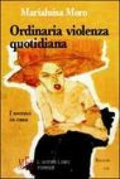 Ordinaria violenza quotidiana. I nemici in casa