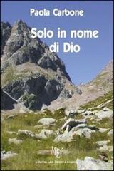 Solo in nome di Dio. Il sacerdozio: una scelta che rende «uomini tra gli uomini»