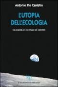 L'utopia dell'ecologia. Una proposta per uno sviluppo più sostenibile