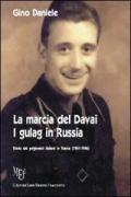 La marcia del Davai. I gulag in Russia. Storia dei prigionieri italiani in Russia (1941-1946)