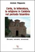L'arte, la letteratura, la religione in Calabria nel periodo bizantino