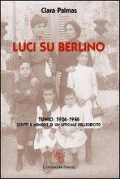 Luci su Berlino. Tunio 1926-1946. Scritti e memorie di un ufficiale dell'esercito