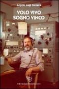 Volo vivo sogno vinco