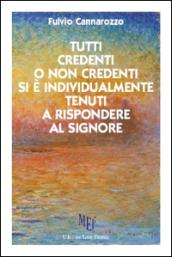 Tutti credenti o non credenti si è individualmente tenuti a rispondere al Signore