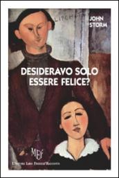 Desideravo solo essere felice?