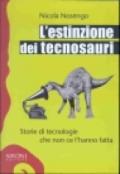 L'estinzione dei tecnosauri. Storie di tecnologie che non ce l'hanno fatta